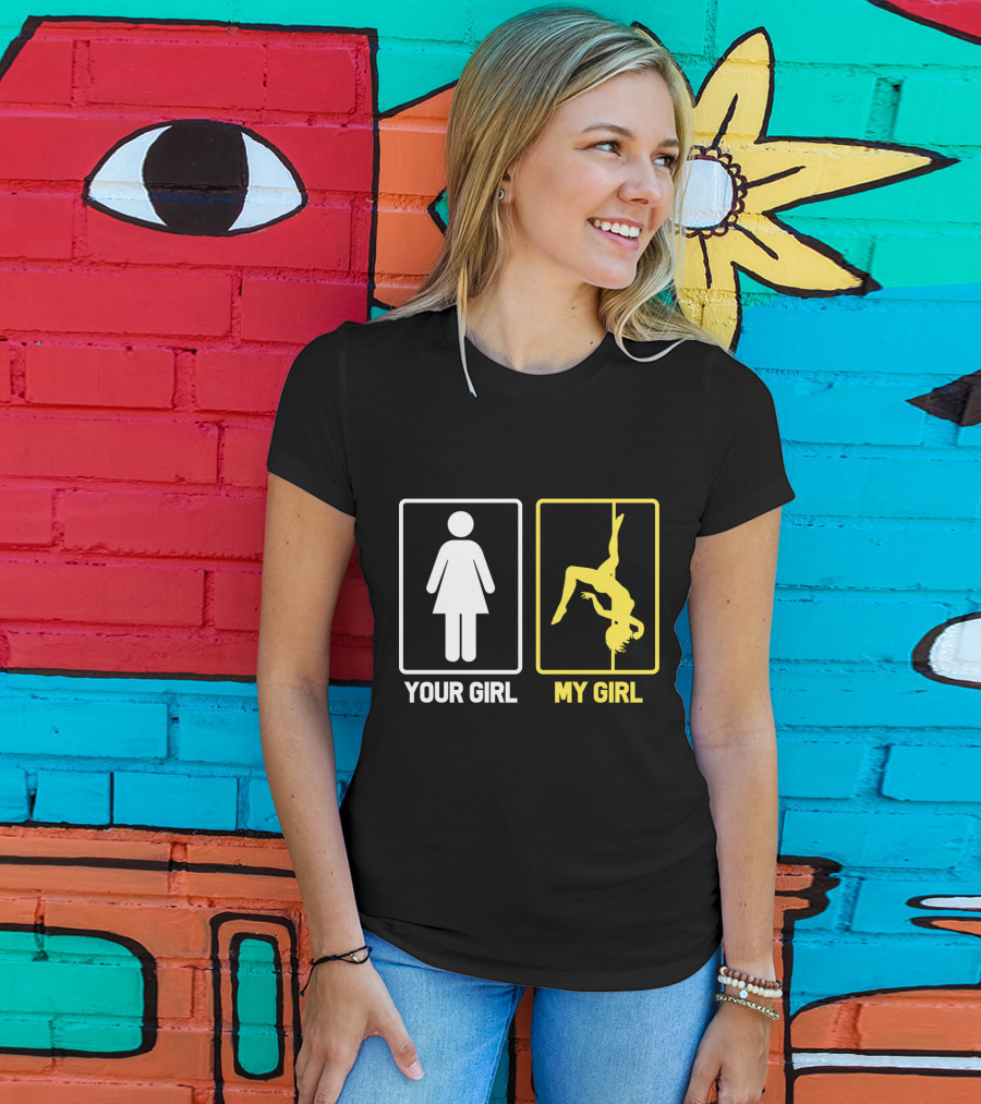Your Girl My Girl Pole Dancing T-Shirt