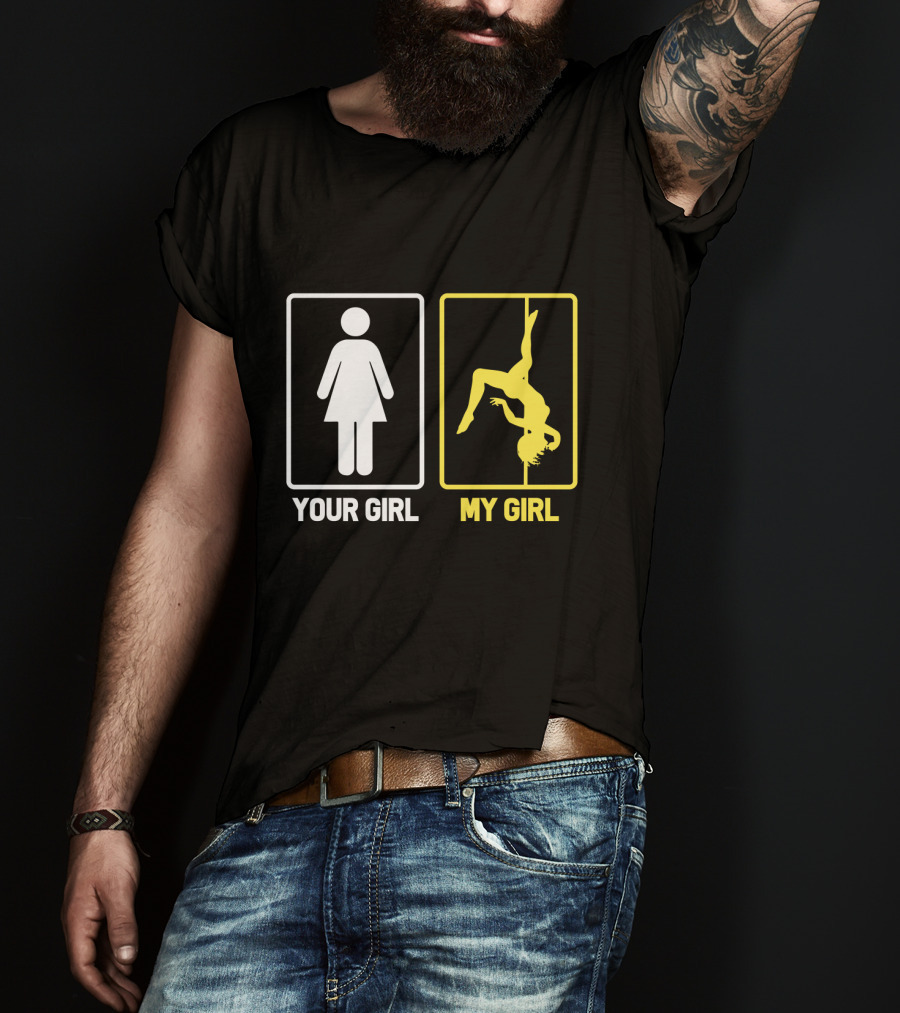 Your Girl My Girl Pole Dancing T-Shirt