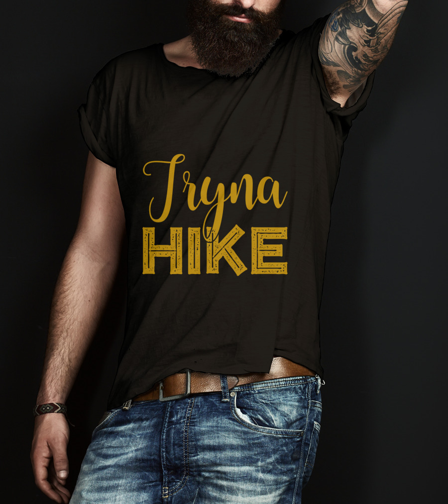 Tryna Hike Funny Mountain Hiking T-Shirt