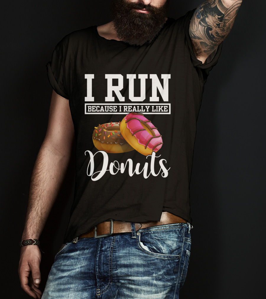 I Run Because I Really Like Donuts T-Shirt