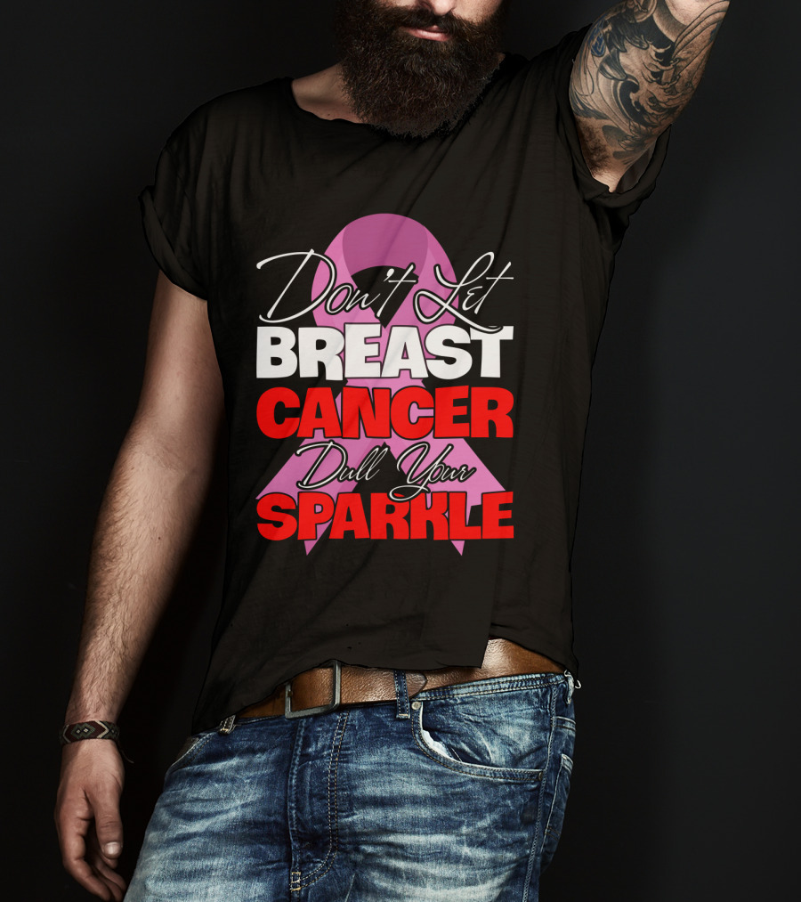 Don't Let Breast Cancer Dull Your Sparkle Pink T-Shirt