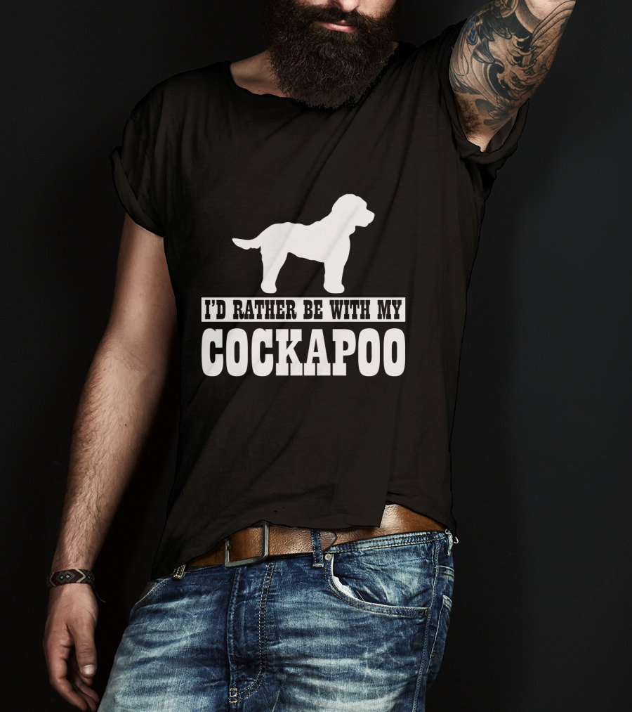 I'D Rather Be With My Cockapoo T-Shirt