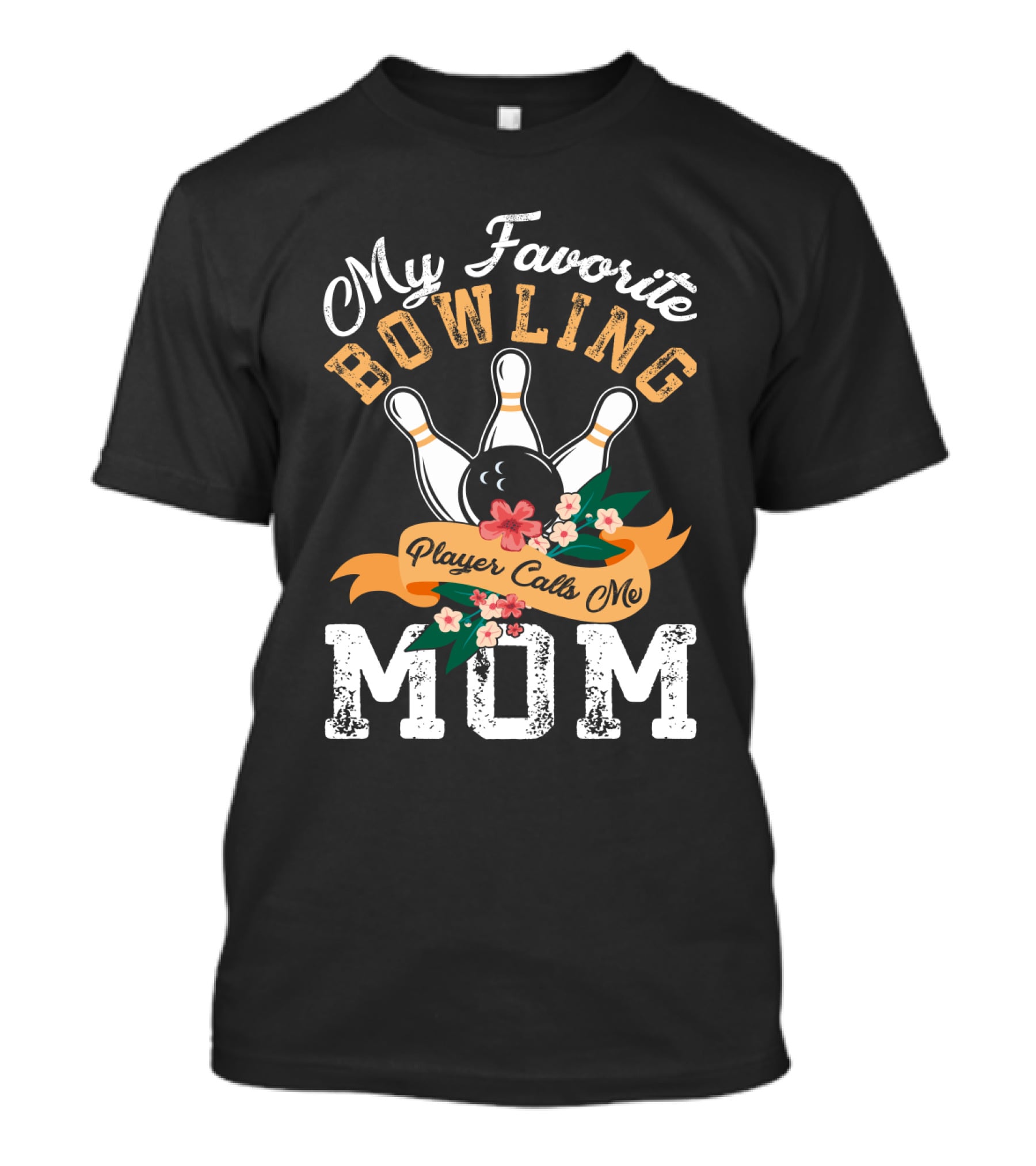 My Favorite Bowling Player Calls Me Mom T-Shirt