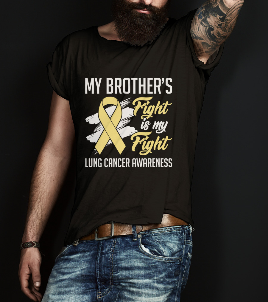 My Brother's Fight Is My Fight Lung Cancer Awareness Yellow T-Shirt