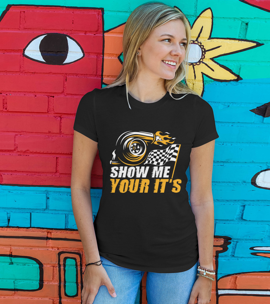 Show Me Your It's Turbo Flames And Checkered Flag T-Shirt