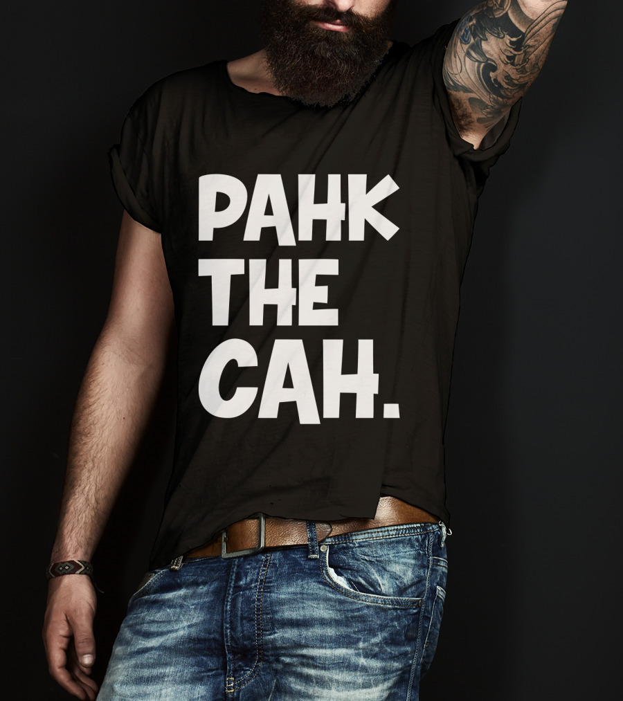 Pahk The Cah Funny Boston Accent Text T-Shirt