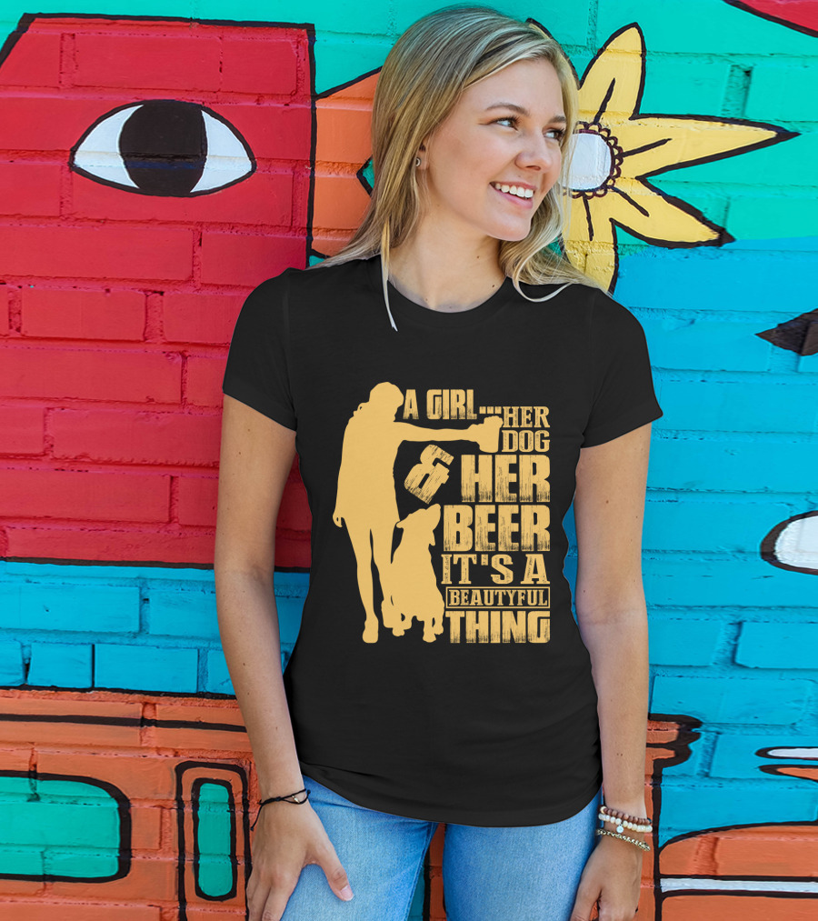 A Girl Her Dog Her Beer It's A Beautyful Thing T-Shirt