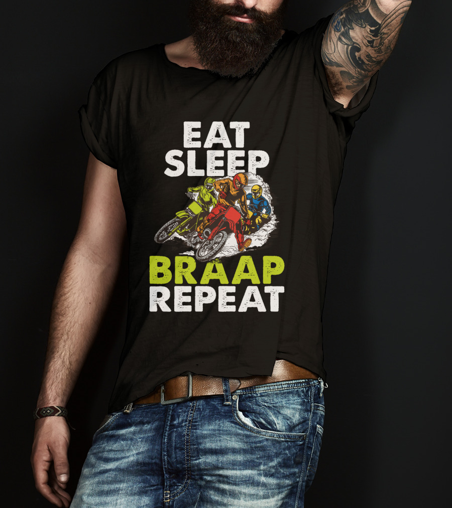Eat Sleep Braap Repeat Motocross Dirt Bike T-Shirt