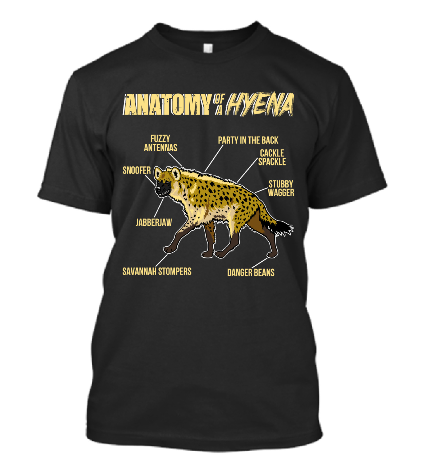 Anatomy Of A Hyena: Fuzzy Antennas Jabberjaw Snoofer Party In The Back Cackle Spackle Stubby Wagger Savannah Stompers Danger Beans T-Shirt