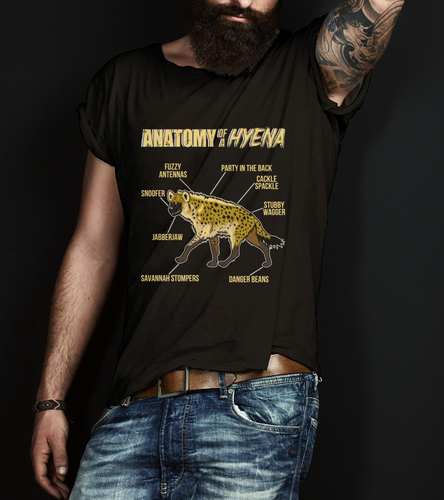 Anatomy Of A Hyena: Fuzzy Antennas Jabberjaw Snoofer Party In The Back Cackle Spackle Stubby Wagger Savannah Stompers Danger Beans T-Shirt