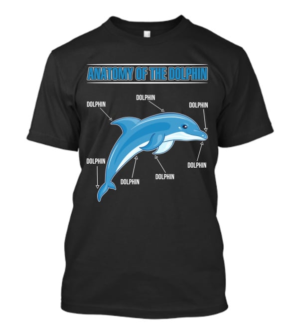 Anatomy Of The Dolphin Dolphin Dolphin Dolphin Dolphin Dolphin Dolphin T-Shirt