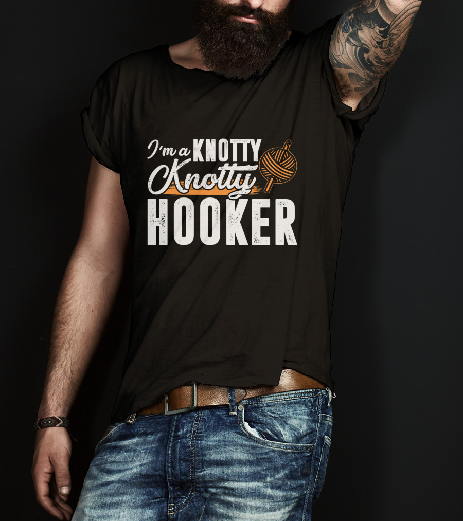 I'm A Knotty Knotty Hooker Yarn Ball T-Shirt