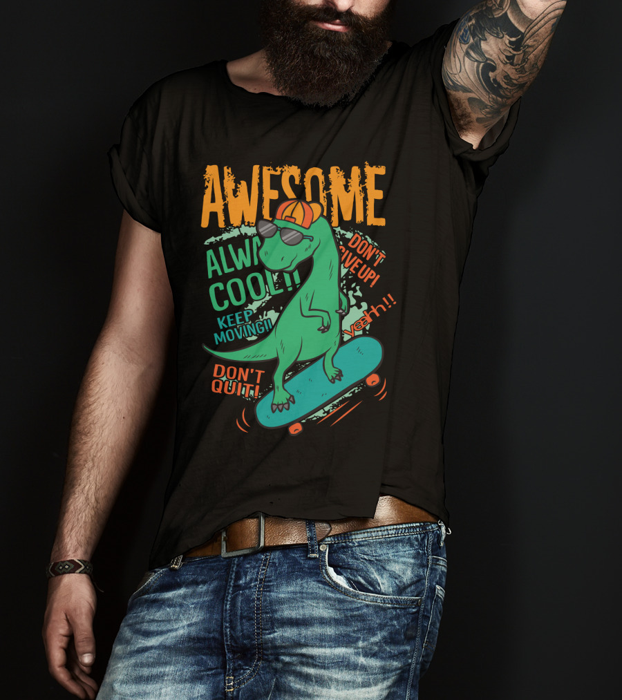 Awesome Alway Cool Dinosaur Keep Moving Don't Quit Skateboard T-Shirt