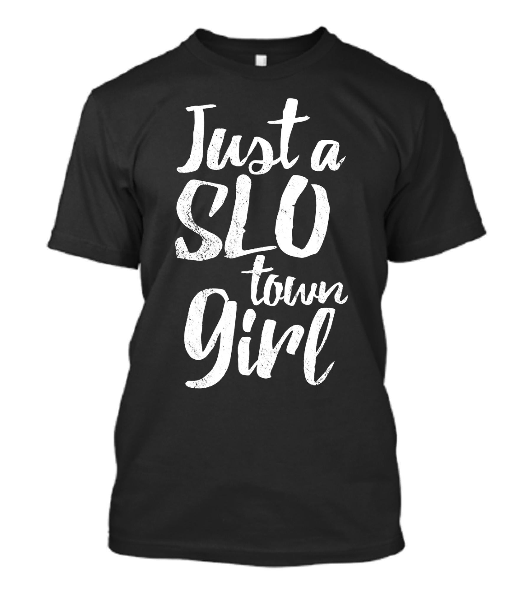 Just A SLO Town Girl T-Shirt