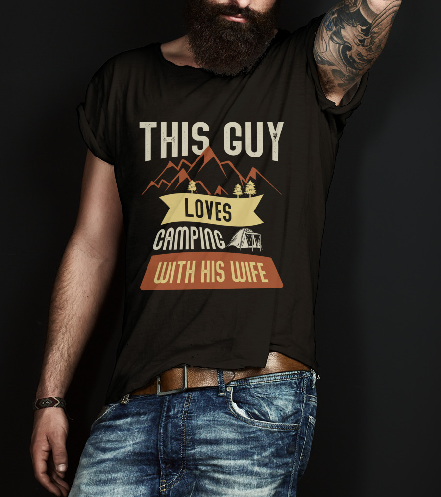 This Guy Loves Camping With His Wife Mountains Tent Trees T-Shirt