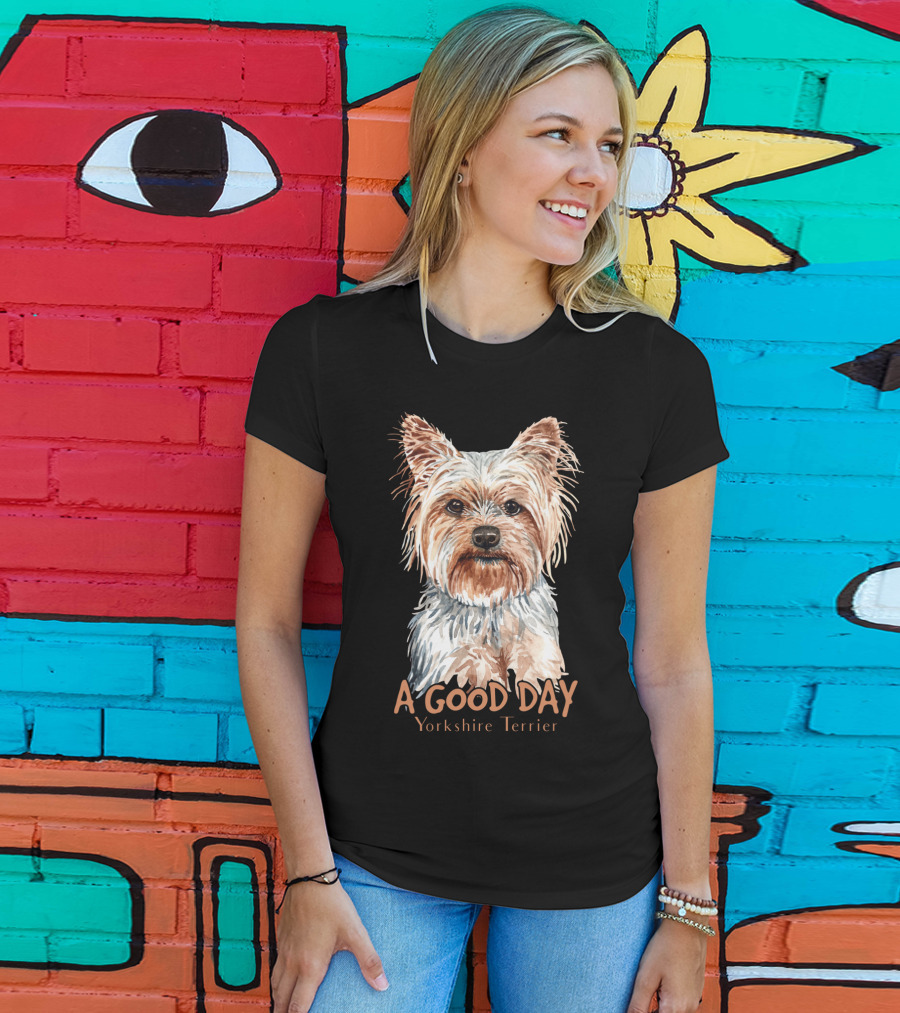 A Good Day Yorkshire Terrier T-Shirt