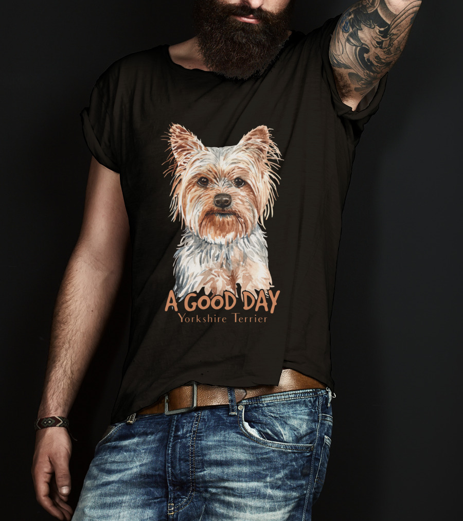 A Good Day Yorkshire Terrier T-Shirt