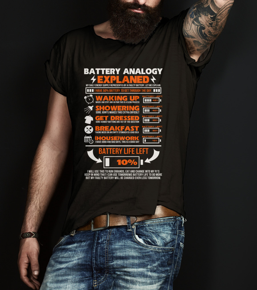 Battery Analogy Explained Waking Up Showering Get Dressed Breakfast Housework Battery Life Left 10% T-Shirt