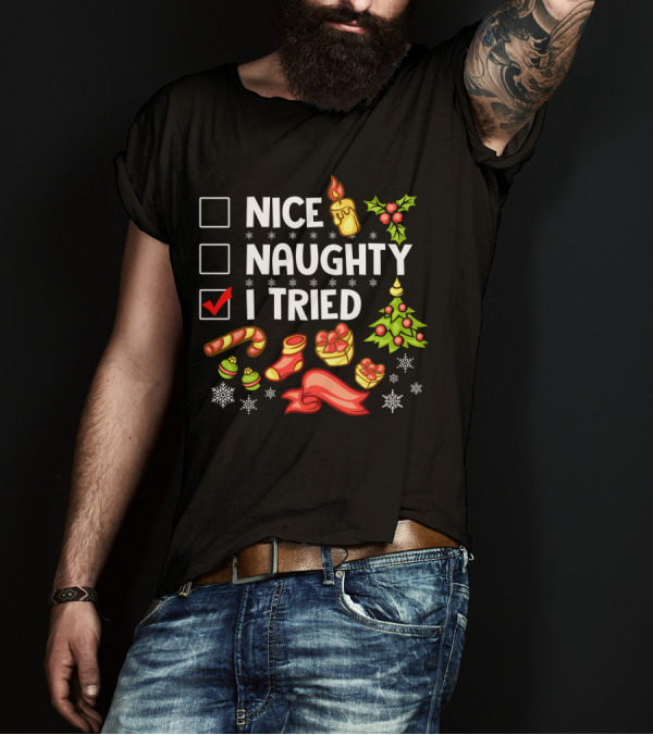 Nice Naughty I Tried Christmas Holiday Checklist With Festive Decorations T-Shirt