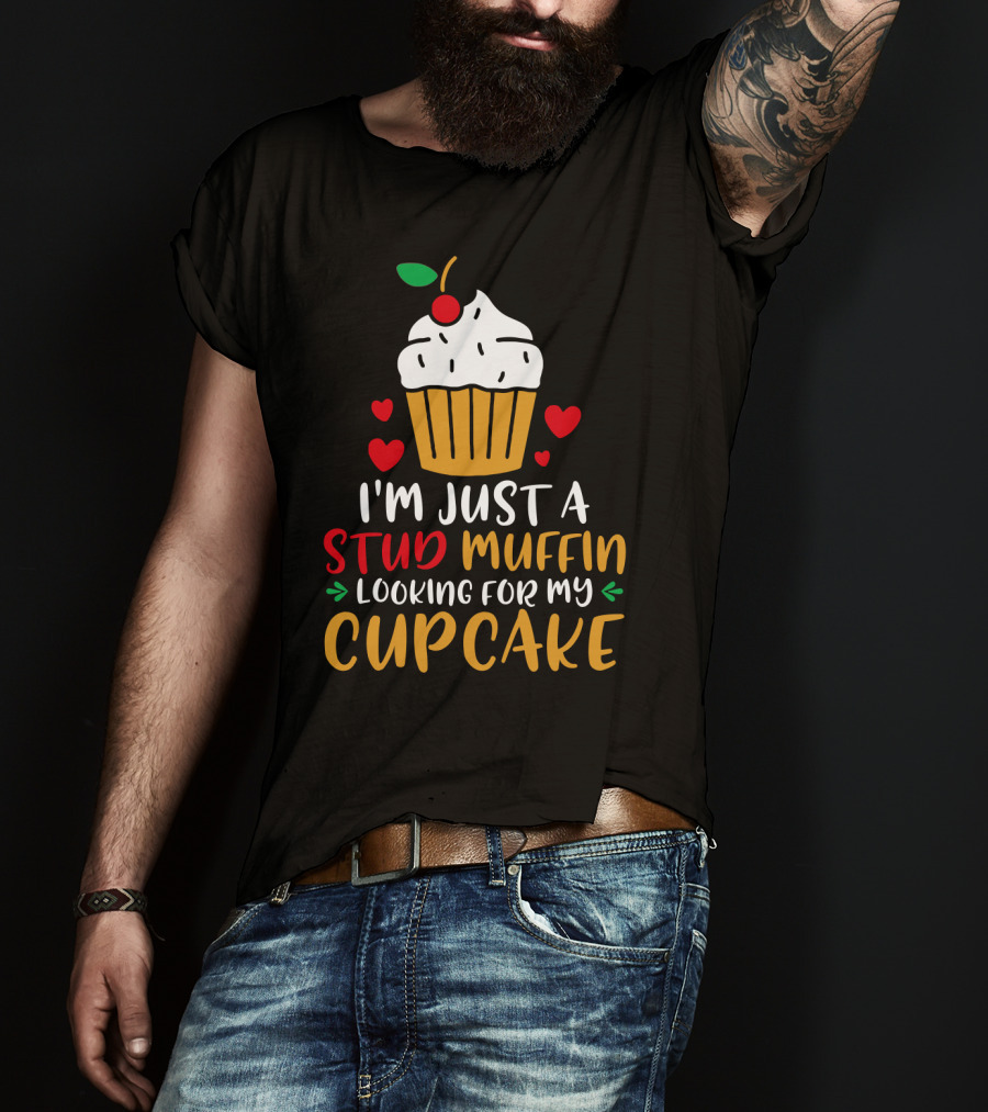 I'm Just A Stud Muffin Looking For My Cupcake T-Shirt