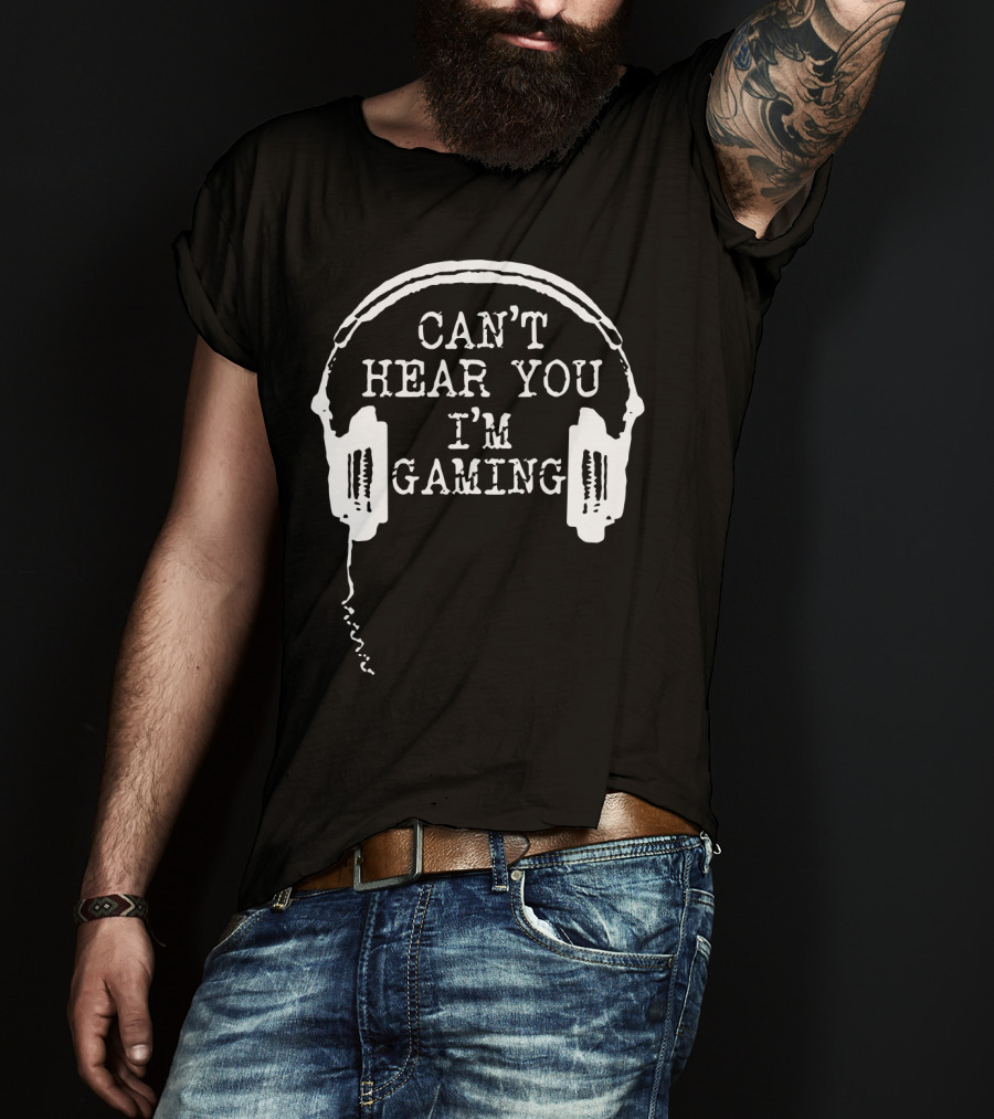 Can't Hear You I'm Gaming Headset Humor T-Shirt