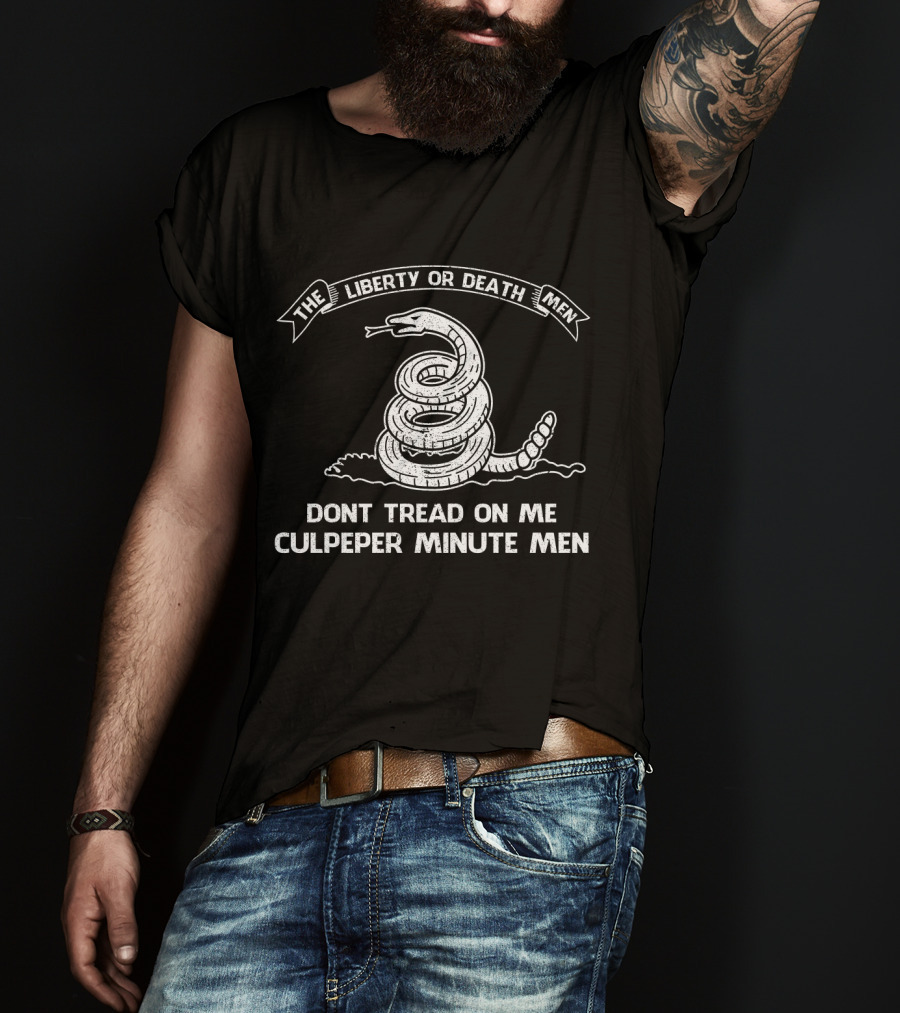 The Liberty OR Death Men Dont Tread On ME Culpeper Minute Men T-Shirt