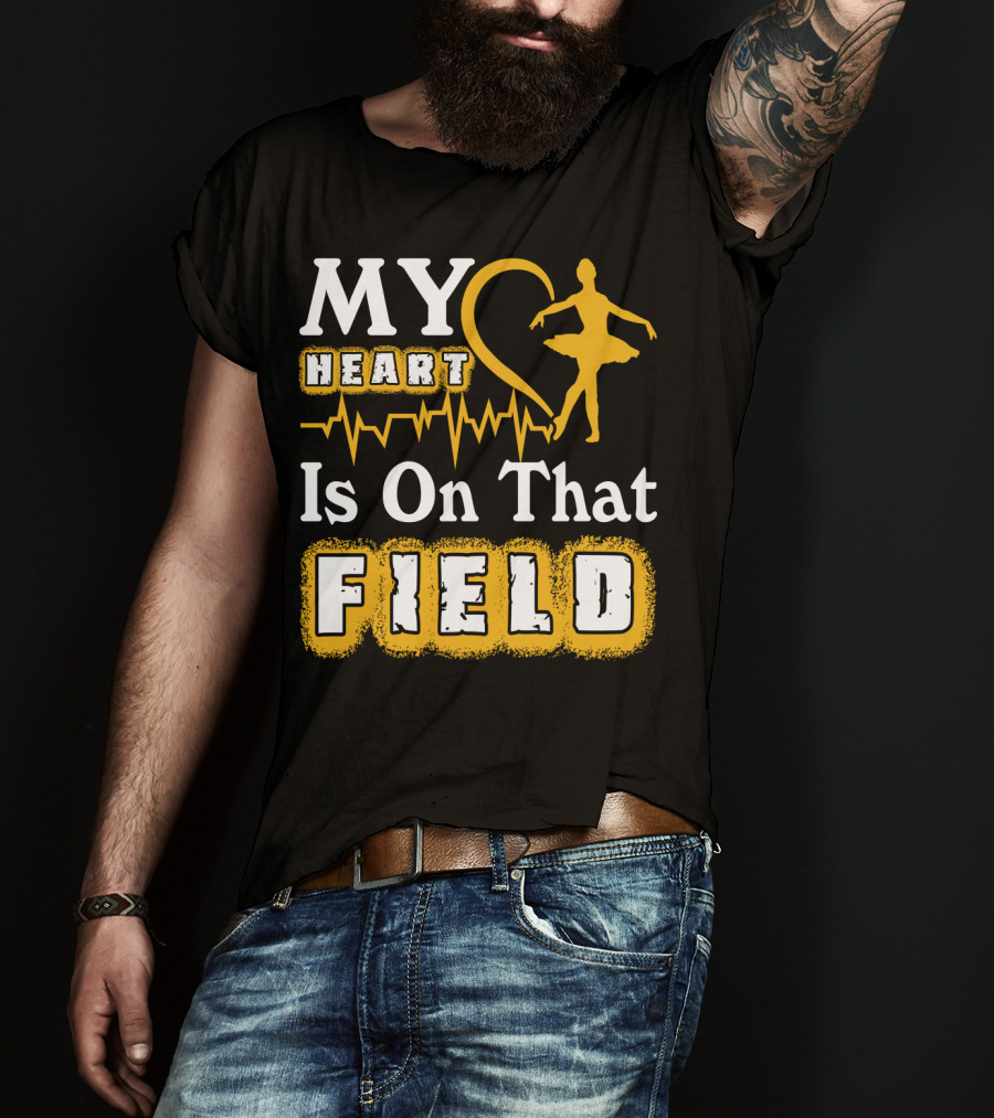 My Heart Is On That Field Ballet Dancer With Heartbeat T-Shirt