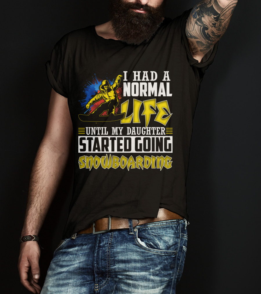 I Had A Normal Life Until My Daughter Started Going Snowboarding Snowboarder Art Explosion T-Shirt