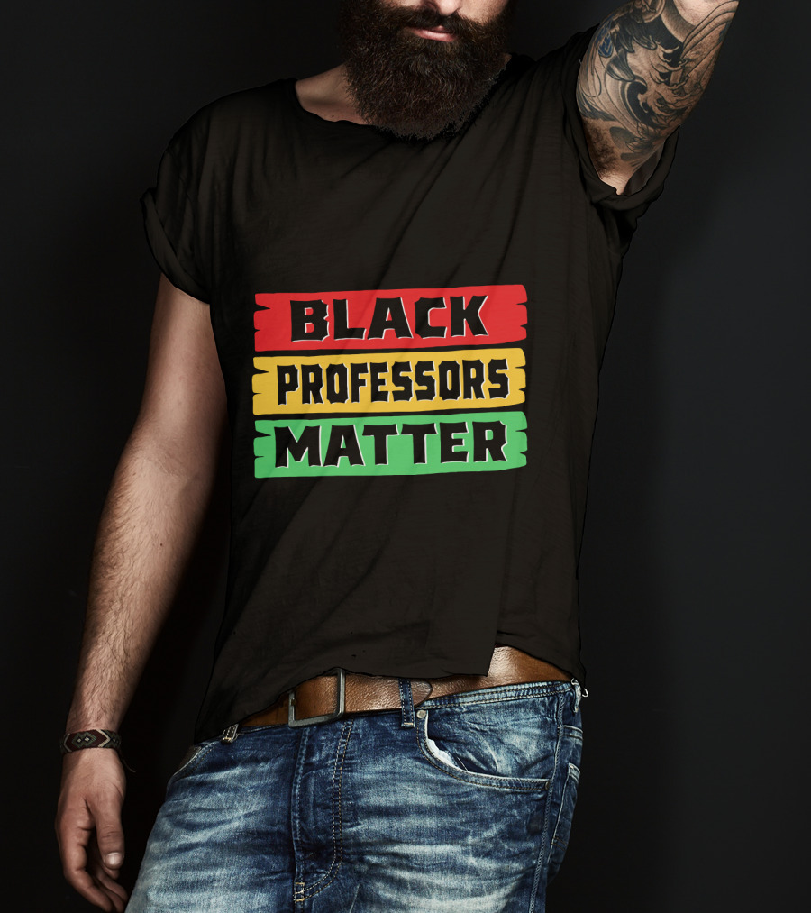 Black Professors Matter Black History Month T-Shirt