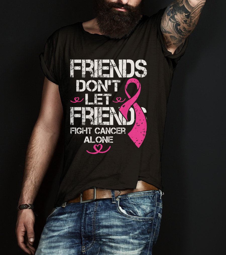 Friends Don't Let Friends Fight Cancer Alone Breast Cancer T-Shirt