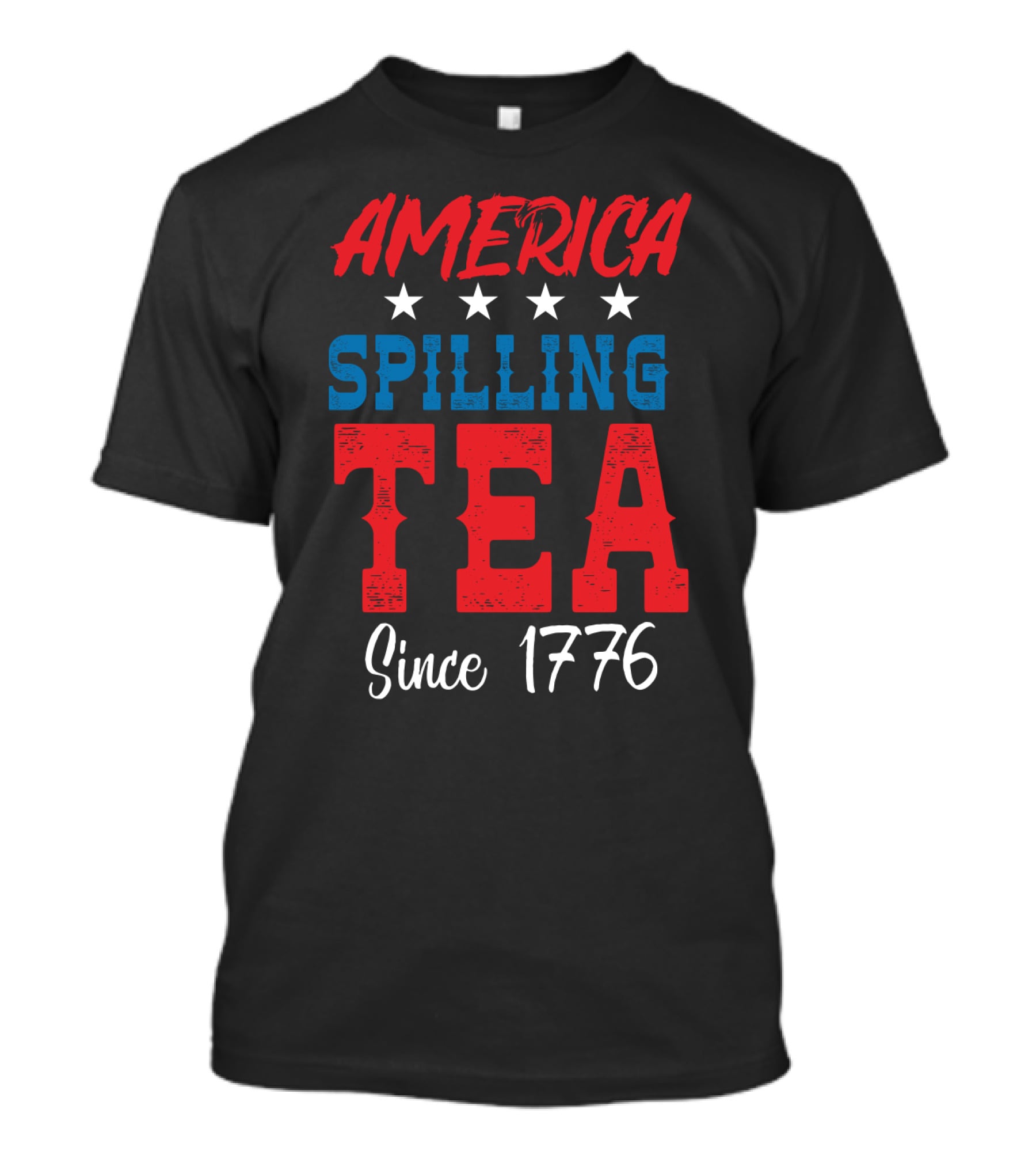 America Spilling Tea Since 1776 Funny July Stars T-Shirt