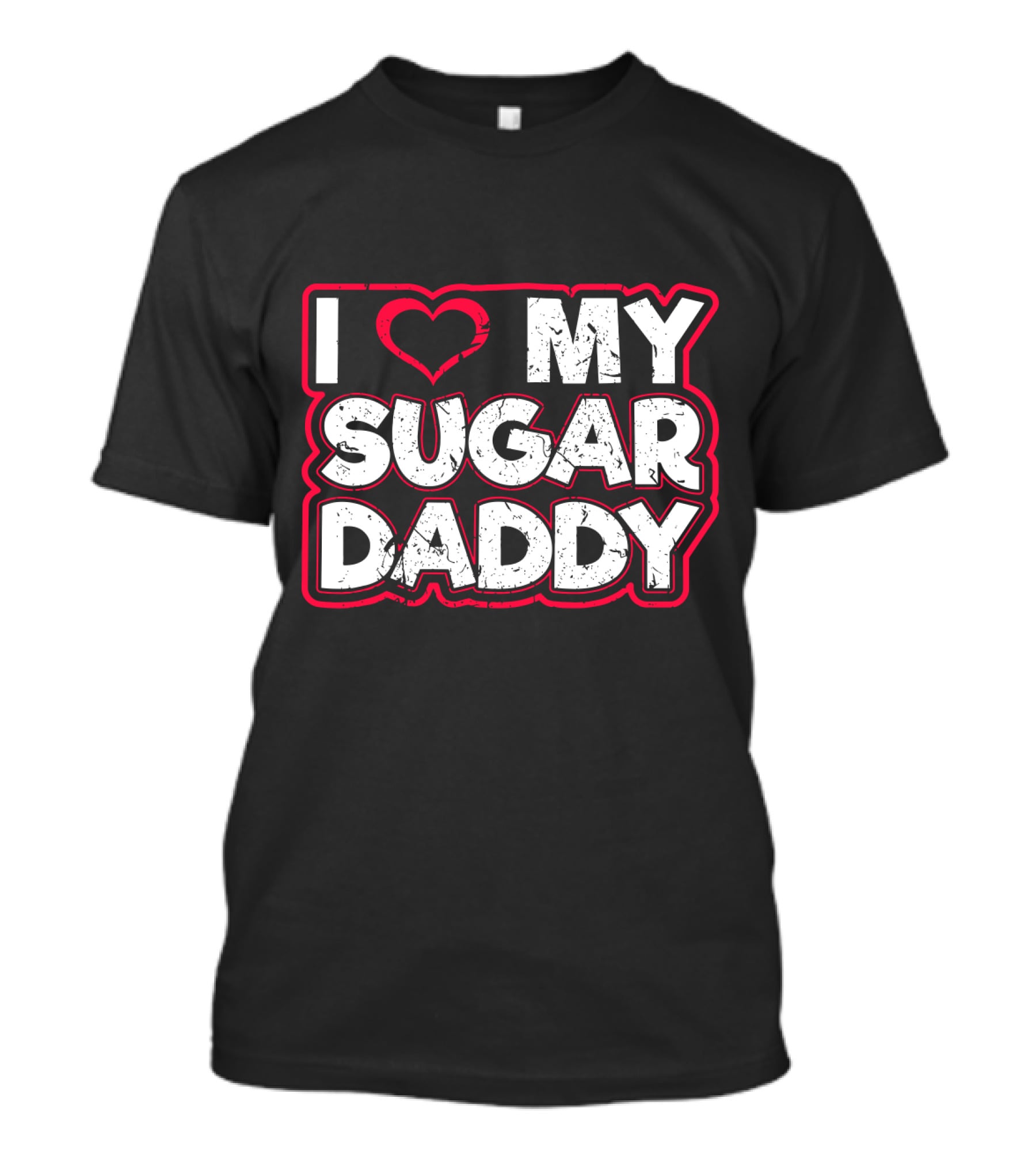 I Love My Sugar Daddy Distressed Heart Text T-Shirt