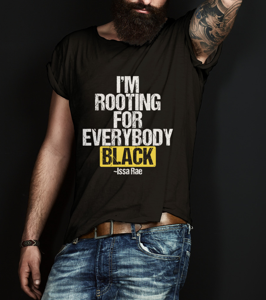 I'm Rooting For Everybody Black Issa Rae T-Shirt