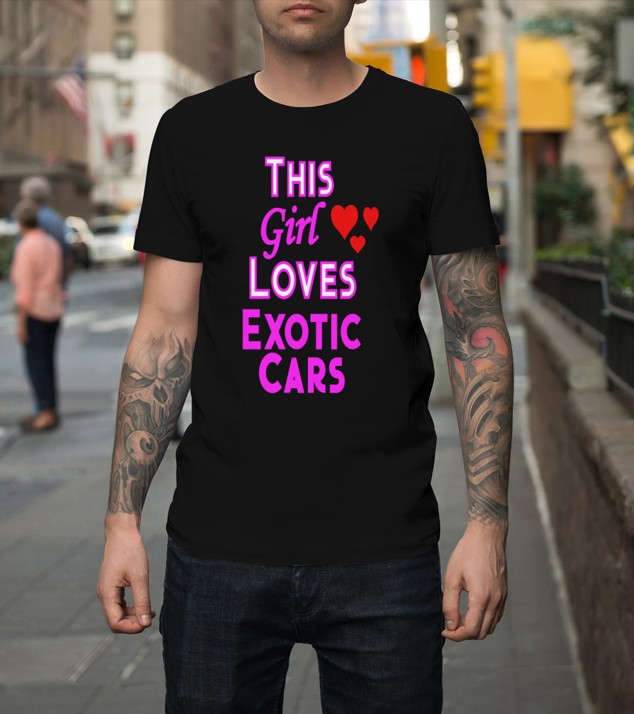 This Girl Loves Exotic Cars With Red Hearts T-Shirt