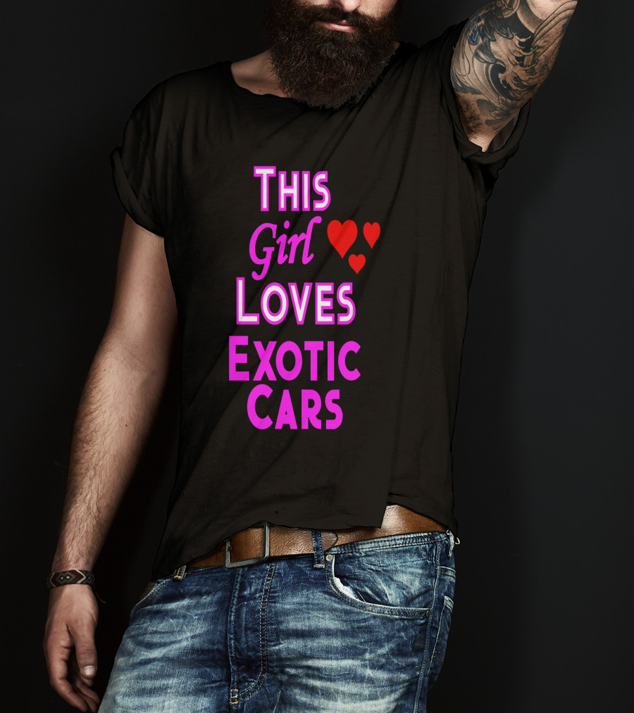 This Girl Loves Exotic Cars With Red Hearts T-Shirt