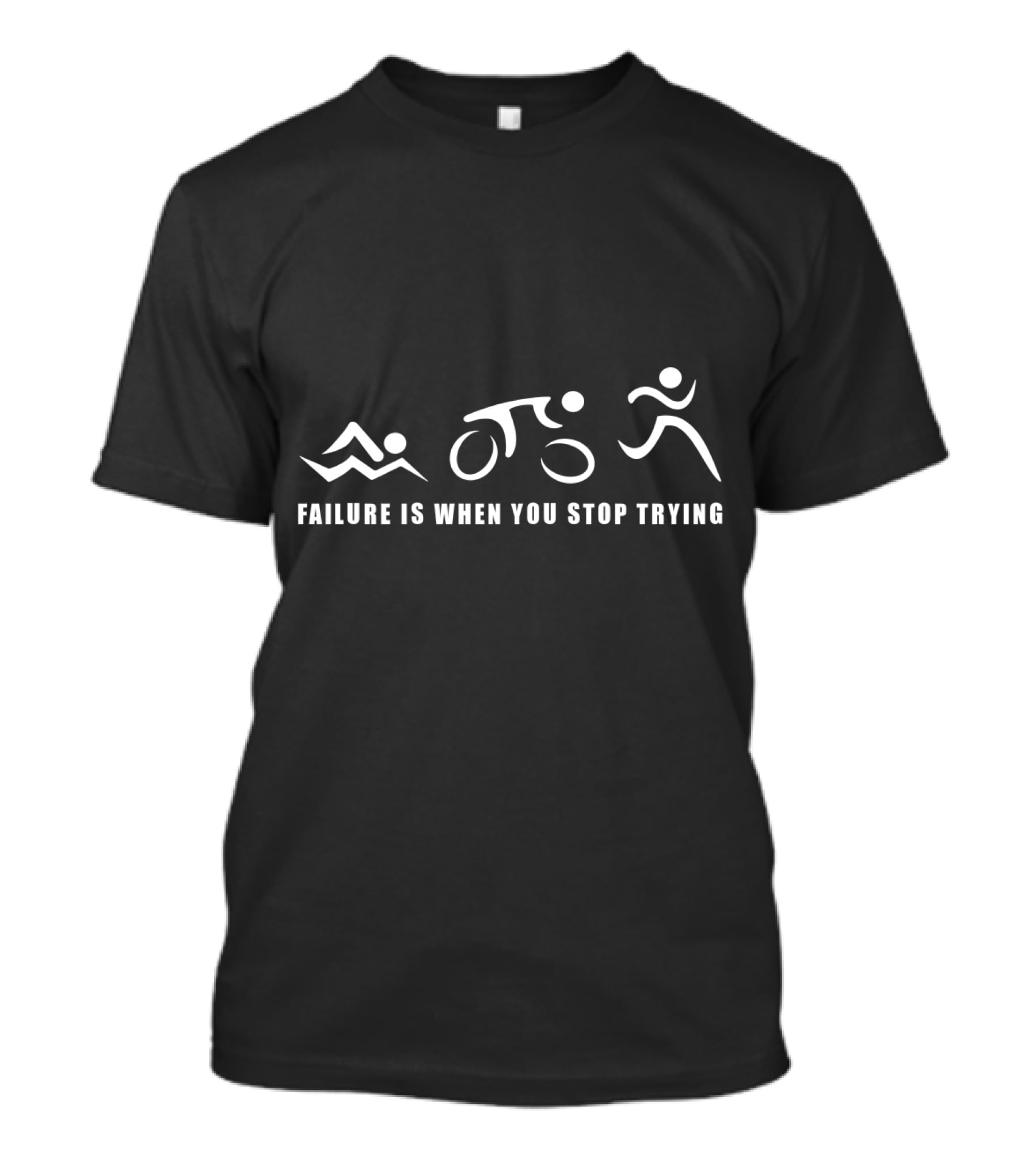 Failure Is When You Stop Trying Triathlon Triathletes SBM Ironman T-Shirt