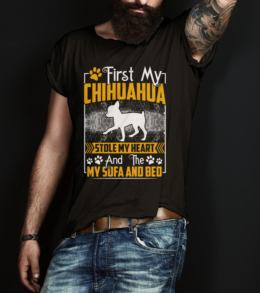 First My Chihuahua Stole My Heart And Then My Sofa And Bed T-Shirt