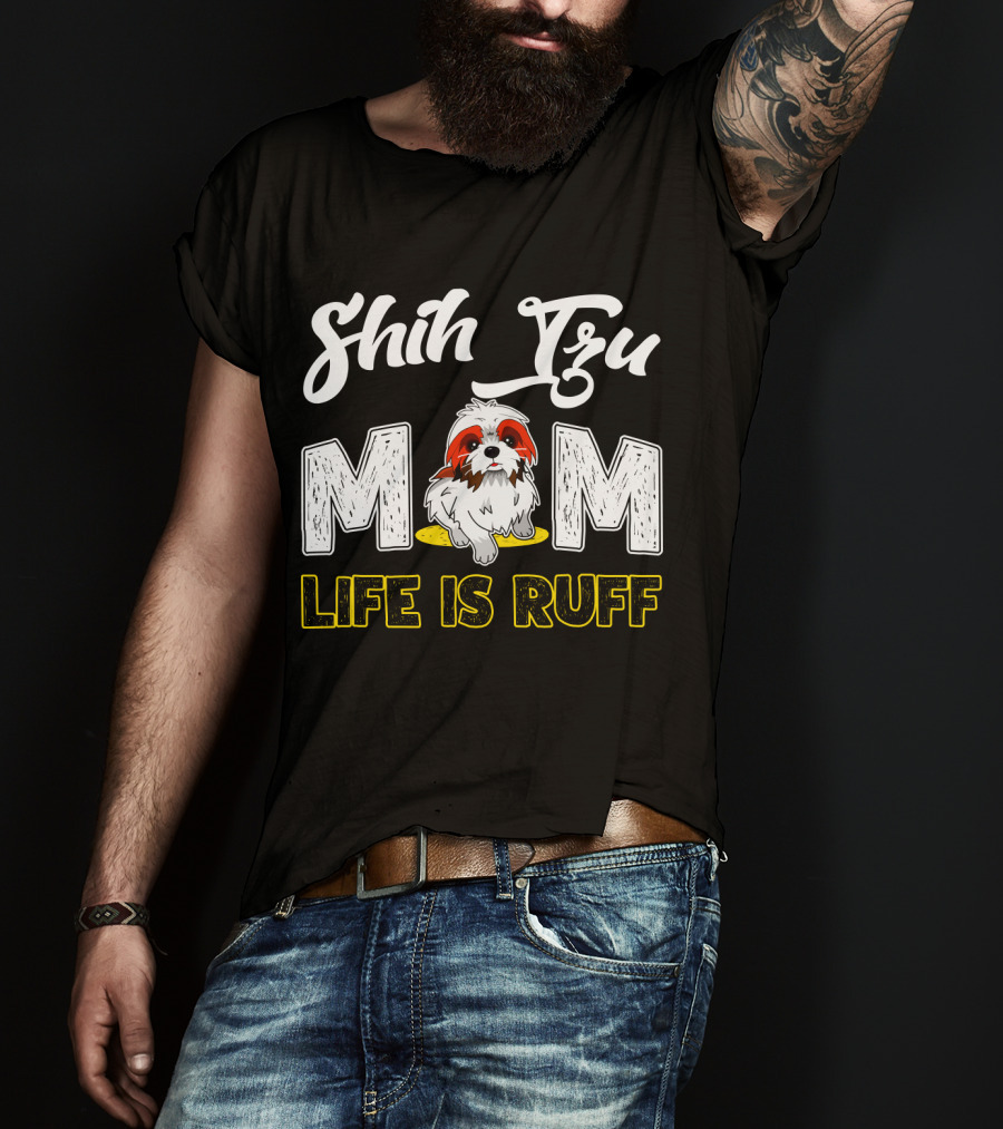 Shih Tzu Mom Life Is Ruff With Cute Dog T-Shirt