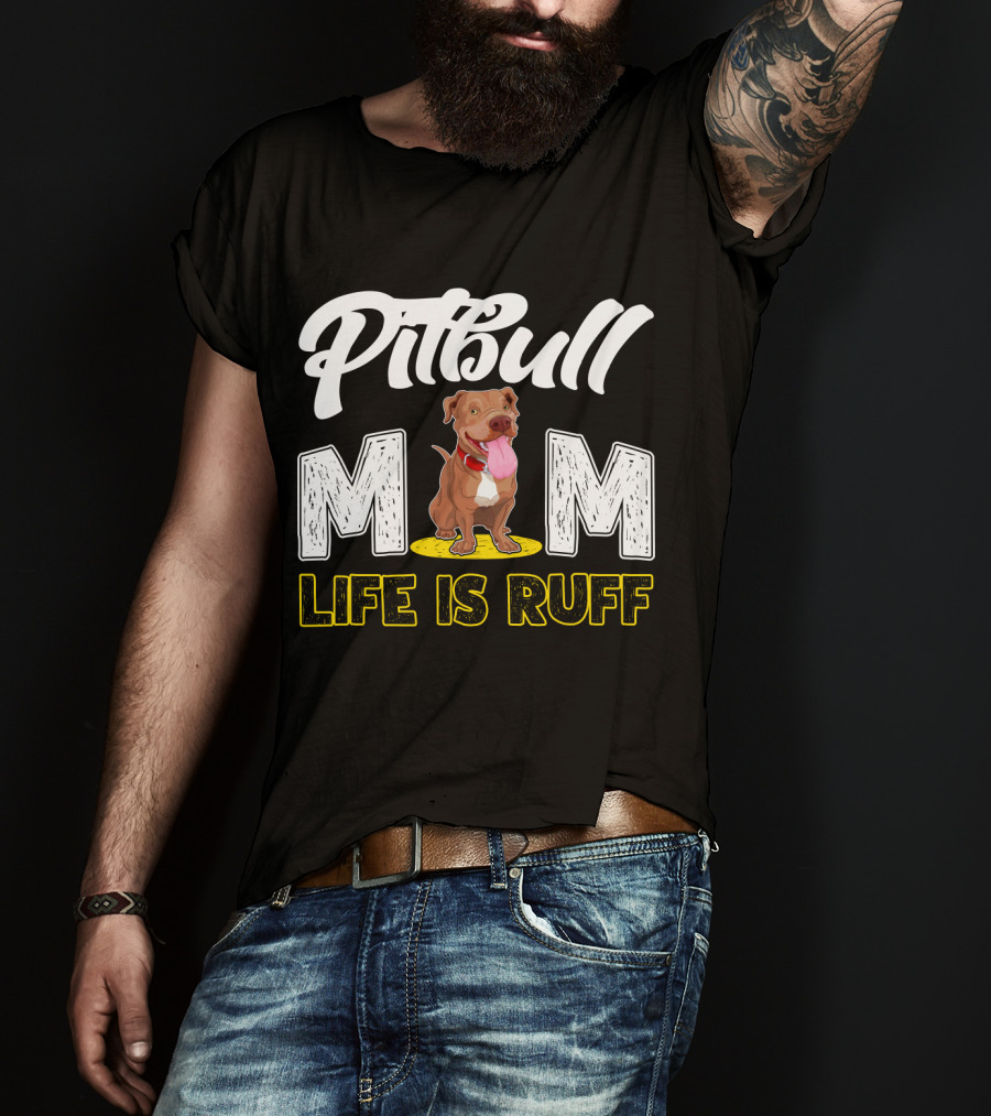 Pitbull Mom Life Is Ruff T-Shirt