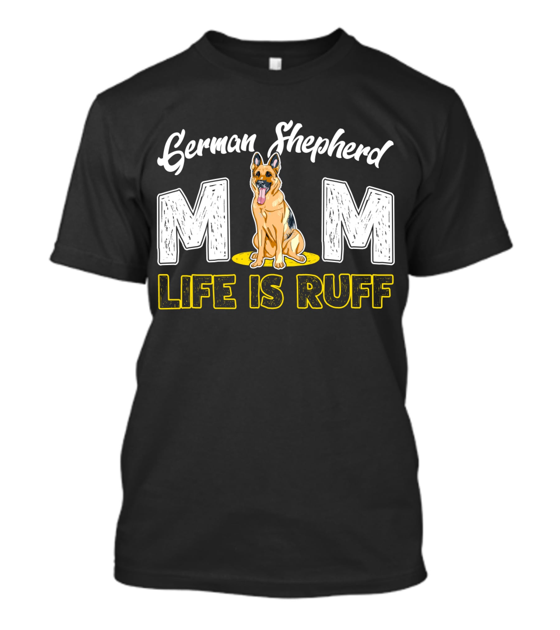 German Shepherd Mom Life Is Ruff Dog T-Shirt