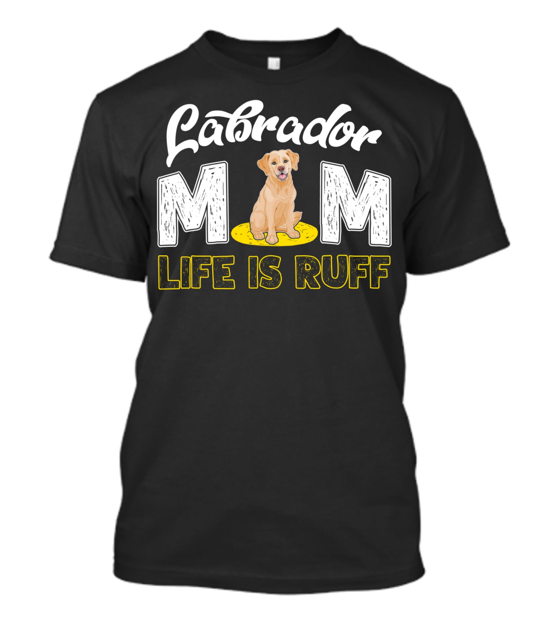 Labrador Mom Life Is Ruff Dog Lover Mother's Humor T-Shirt