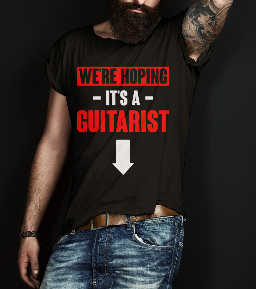 We're Hoping It's A Guitarist With Downward Arrow Sign T-Shirt