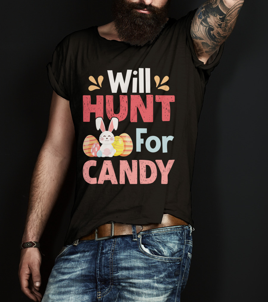 Will Hunt For Candy Bunny Easter Eggs T-Shirt