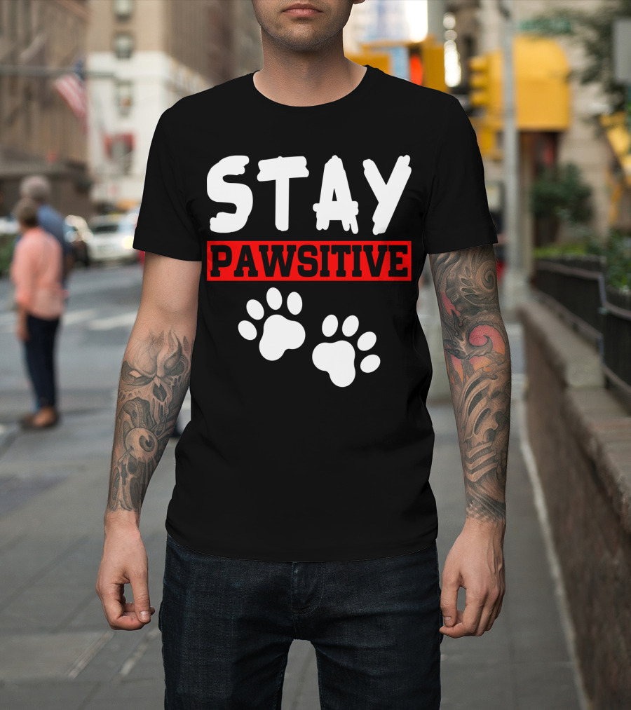 STAY PAWSITIVE Paw Prints Motivational Message T-Shirt