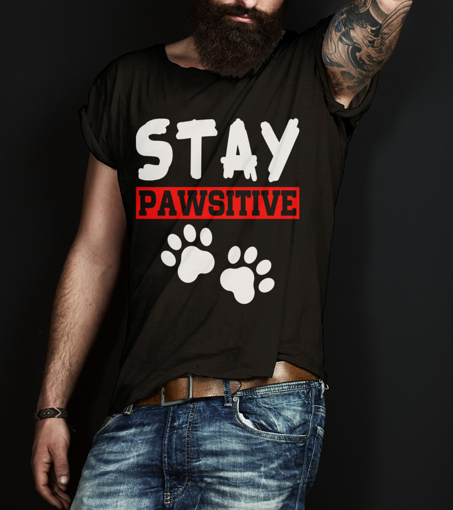 STAY PAWSITIVE Paw Prints Motivational Message T-Shirt