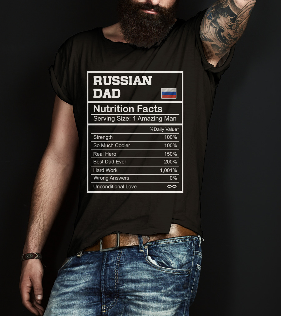 Russian Dad Nutrition Facts Strength Hero Best Dad Ever Hard Work Unconditional Love T-Shirt