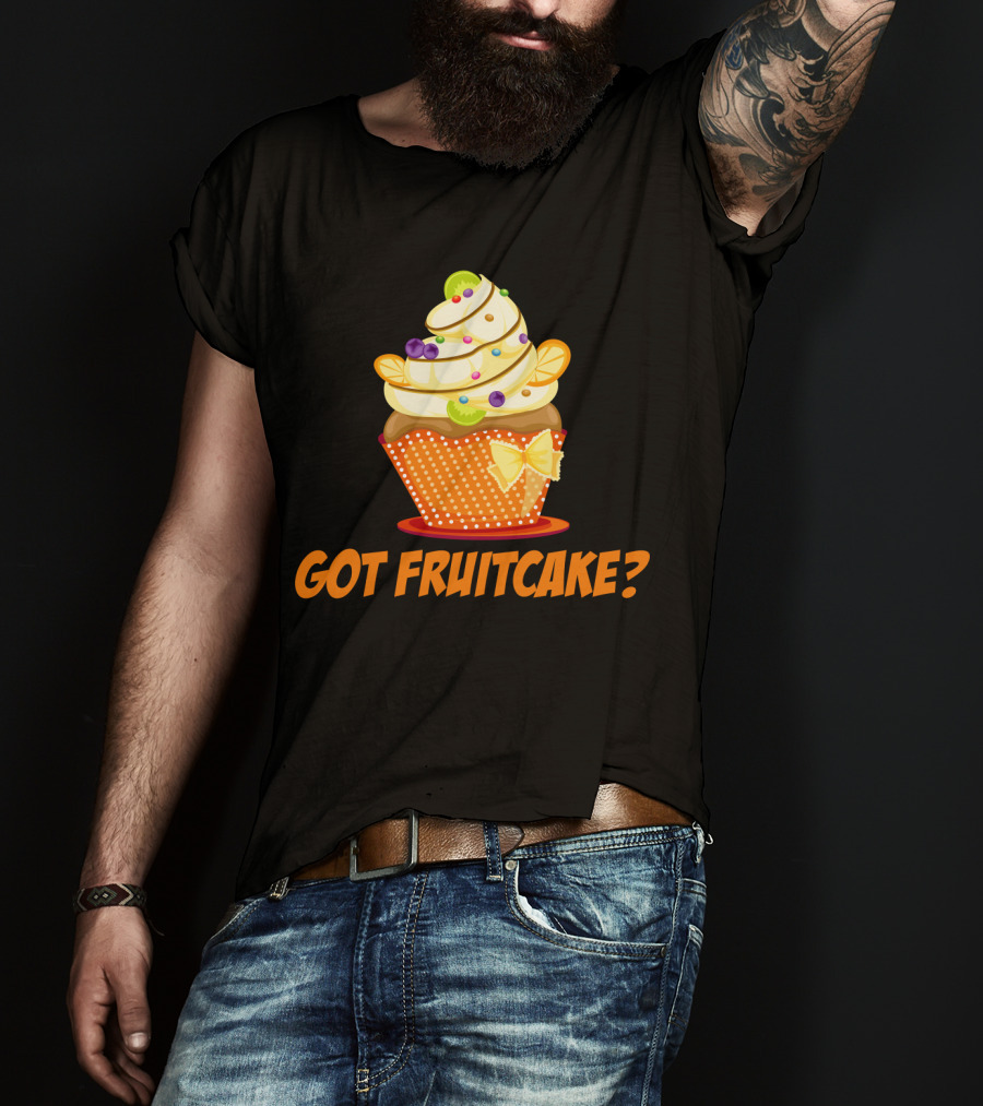Got Fruitcake Colorful Cupcake T-Shirt