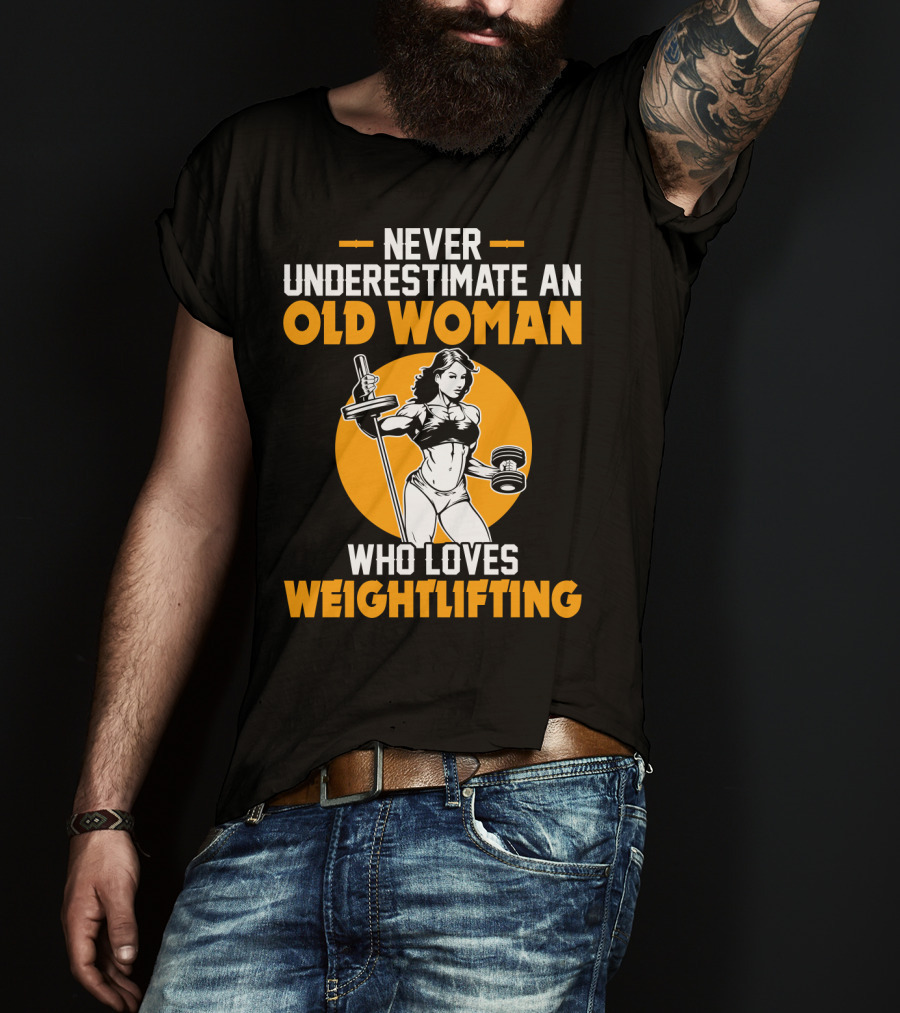 Never Underestimate An Old Woman Who Loves Weightlifting With Dumbbells And Barbell In T-Shirt