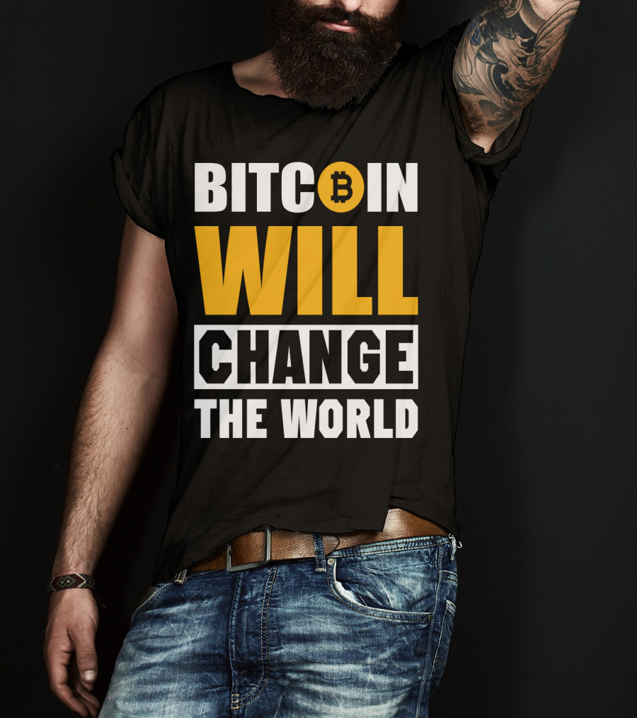 Bitcoin Will Change The World T-Shirt