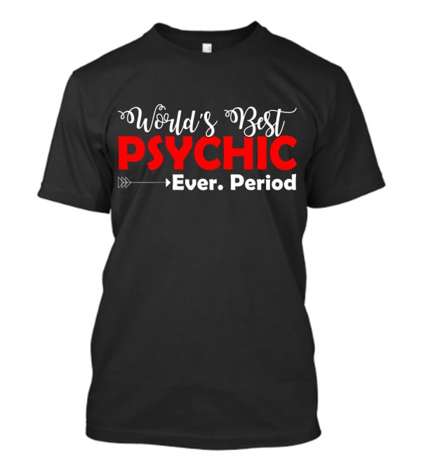 World's Best Psychic Ever Period Arrow T-Shirt
